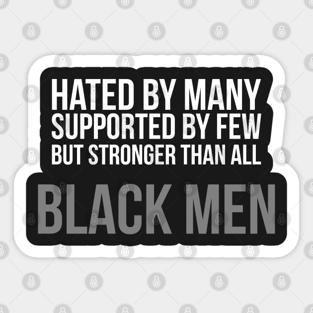 Hated By Many, Supported by Few, But Stronger Than All Sticker by UrbanLifeApparel